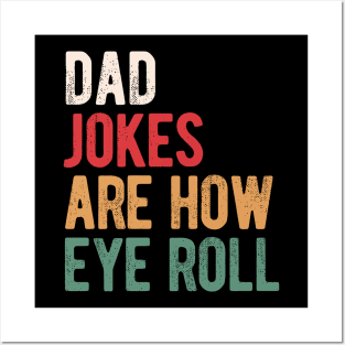 Dad jokes are how eye roll Posters and Art